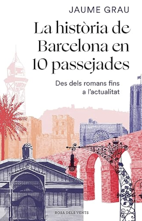 Història de Barcelona en 10 passejades, de Jaume Grau